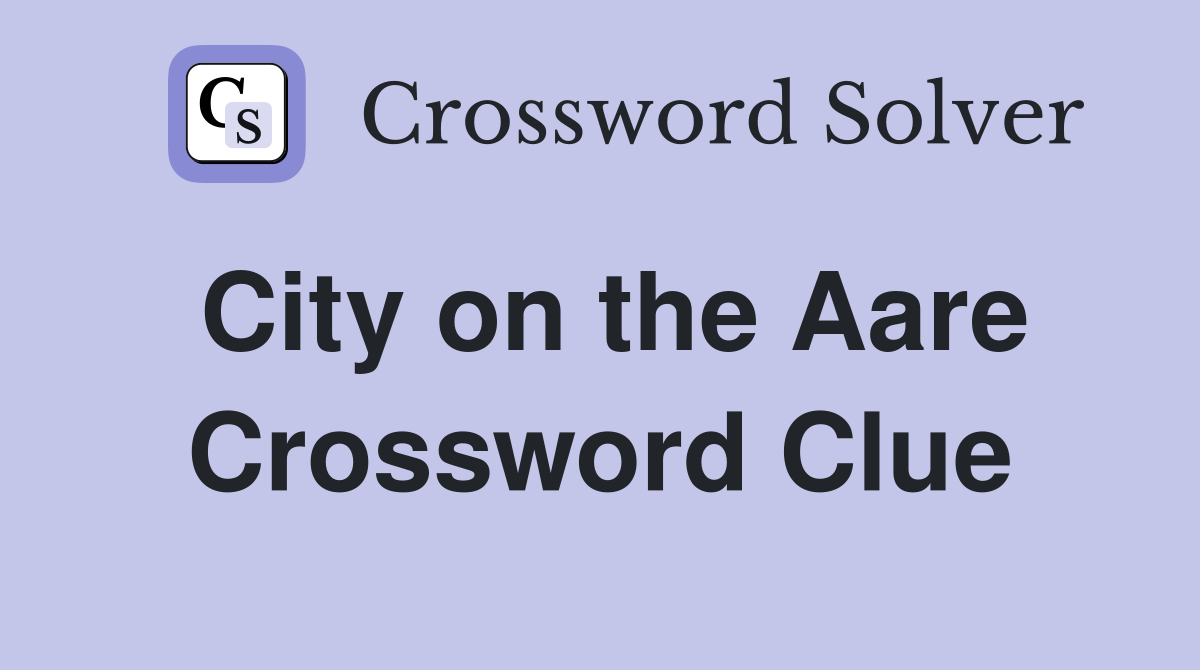 City on the Aare Crossword Clue