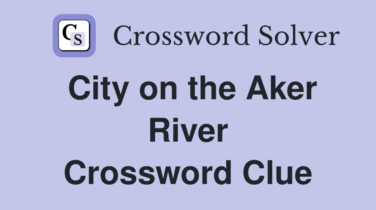 City on the Aker River Crossword Clue