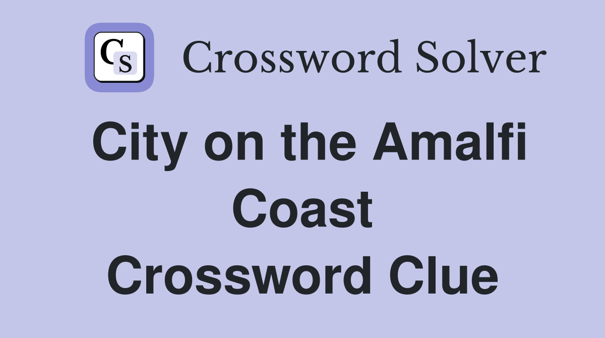 City on the Amalfi Coast Crossword Clue