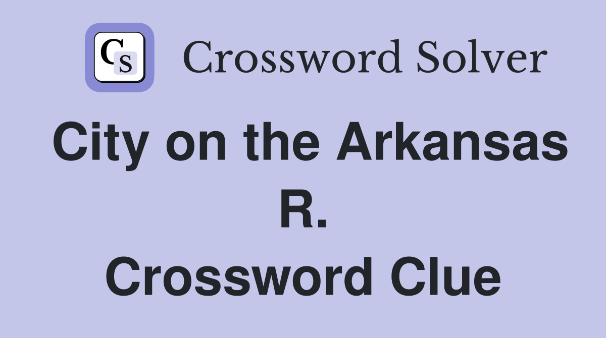 City on the Arkansas R. Crossword Clue