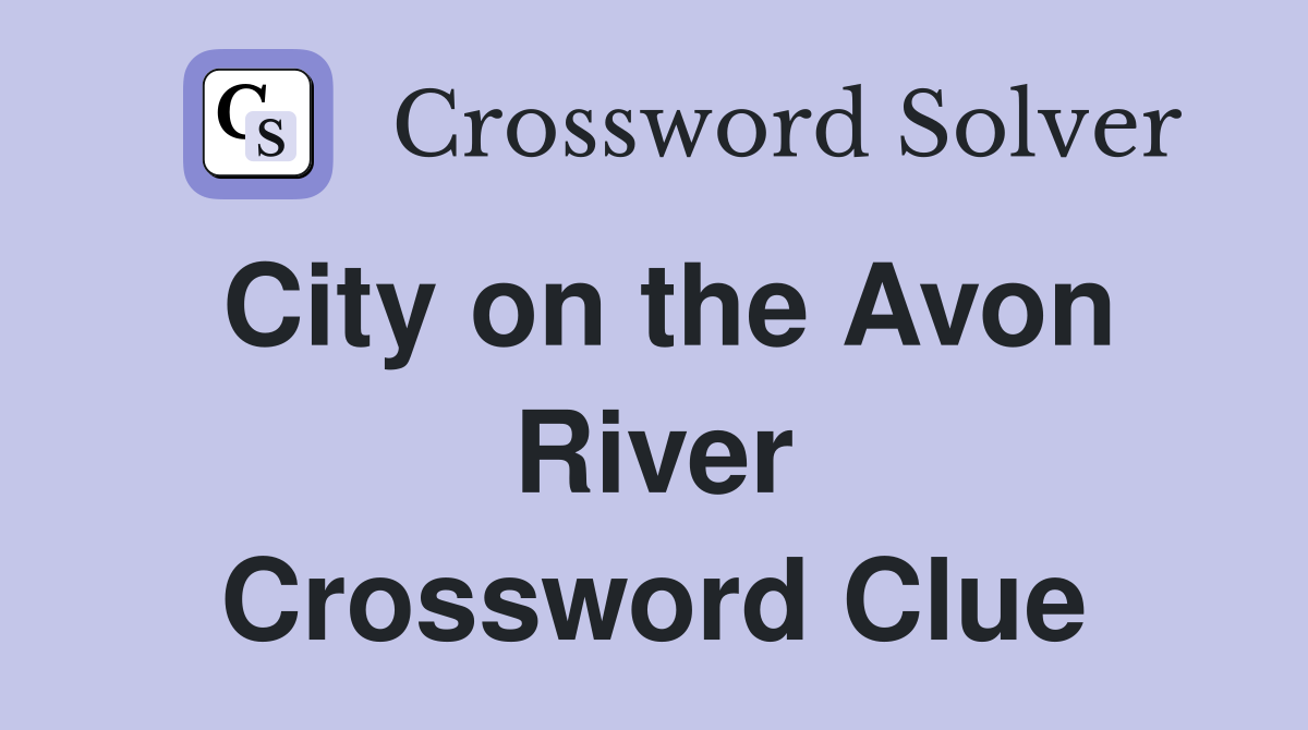 City on the Avon River Crossword Clue