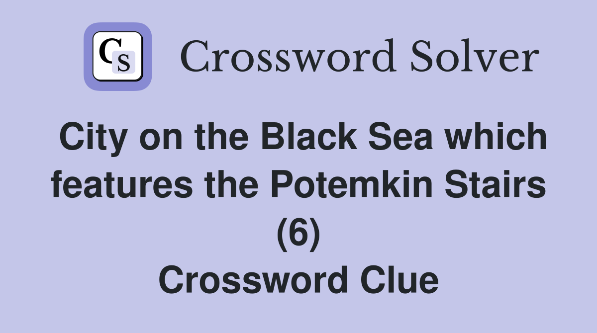 City on the Black Sea which features the Potemkin Stairs (6) Crossword Clue