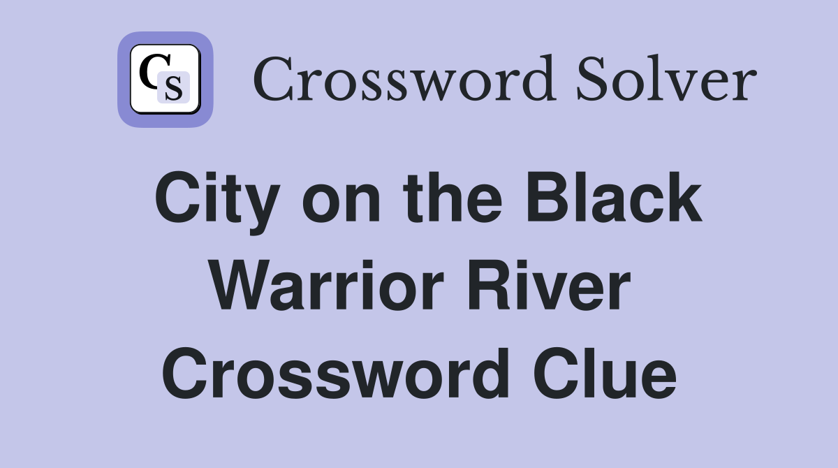 City on the Black Warrior River Crossword Clue