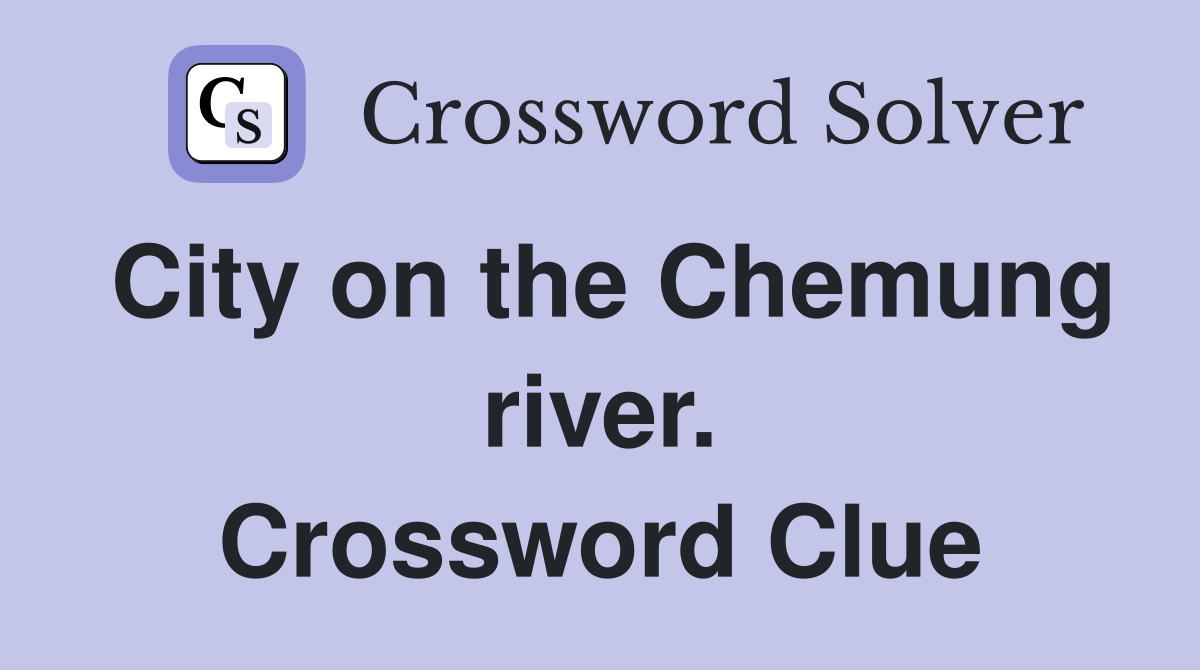 City on the Chemung river. Crossword Clue