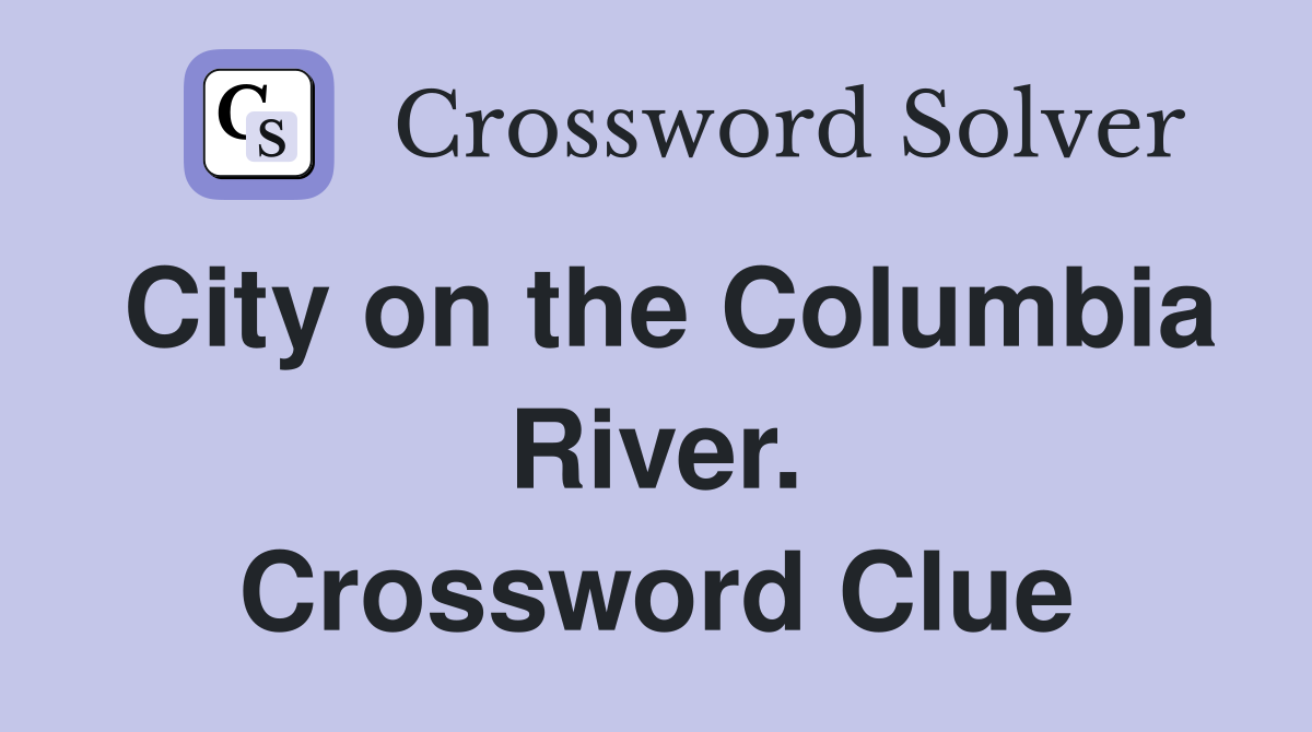 City on the Columbia River. Crossword Clue