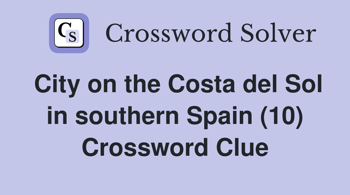 City on the Costa del Sol in southern Spain (10) Crossword Clue