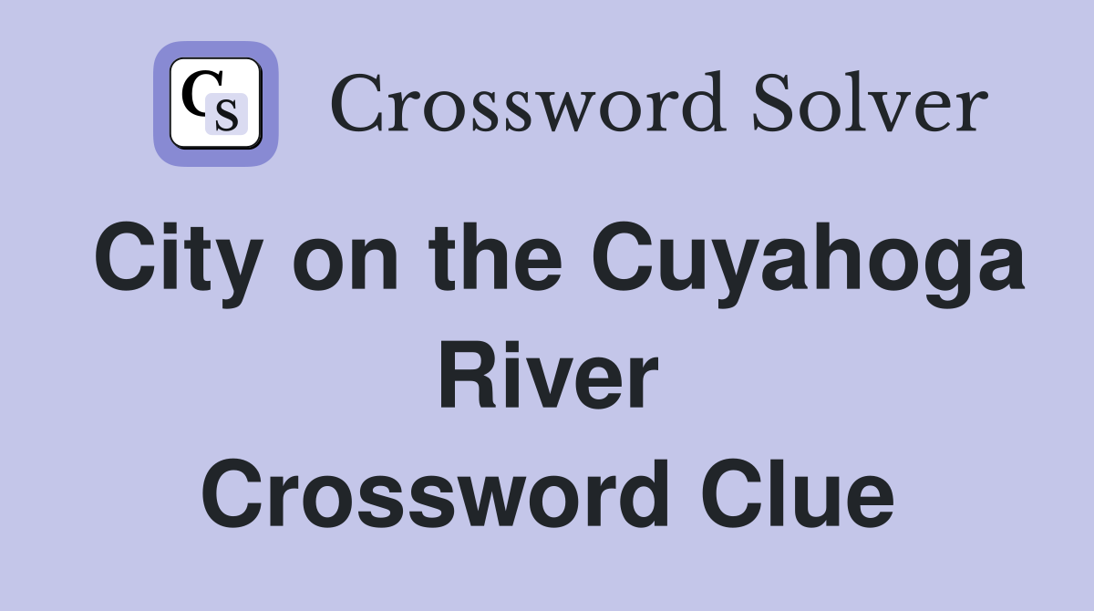 City on the Cuyahoga River Crossword Clue