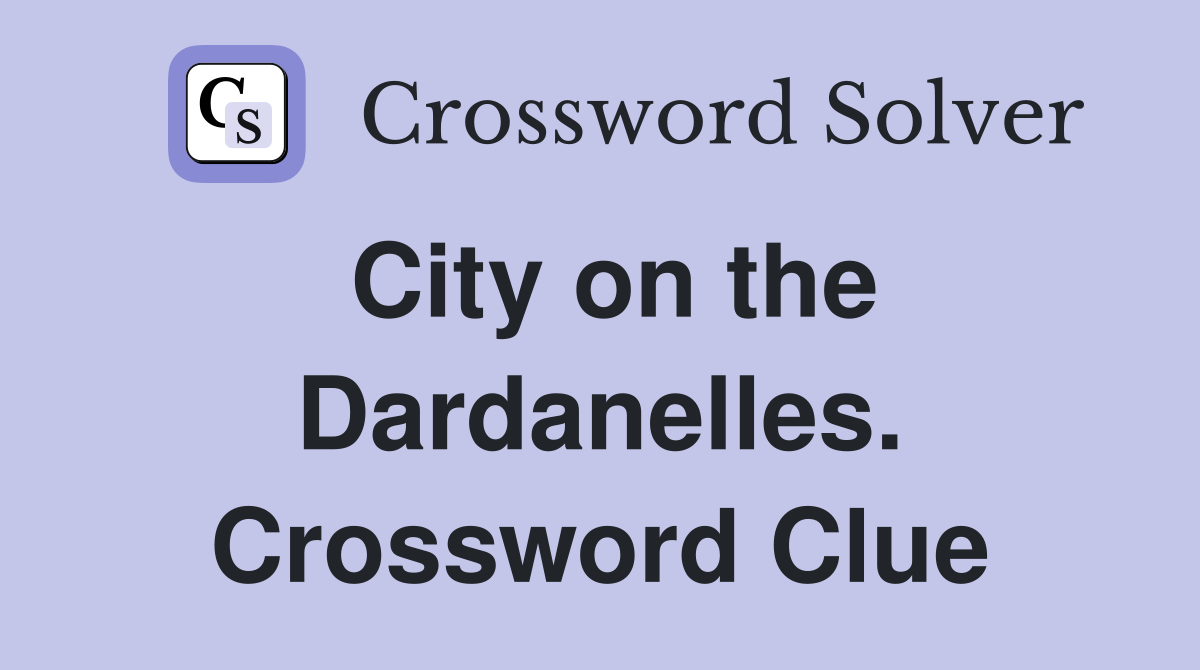 City on the Dardanelles. Crossword Clue