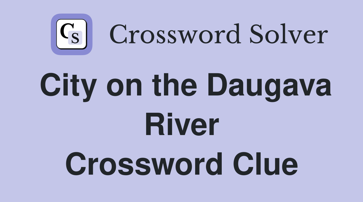 City on the Daugava River Crossword Clue