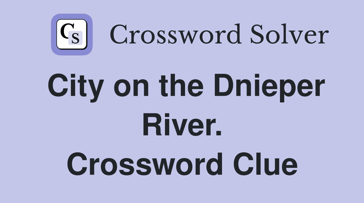 City on the Dnieper River. Crossword Clue