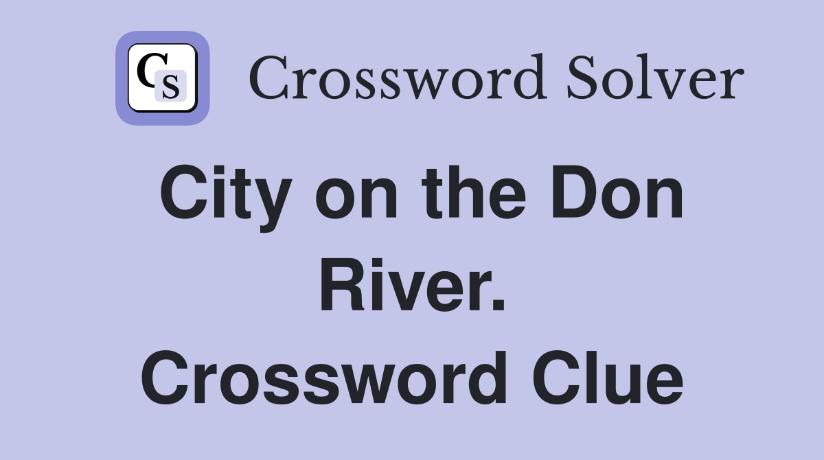 City on the Don River. Crossword Clue