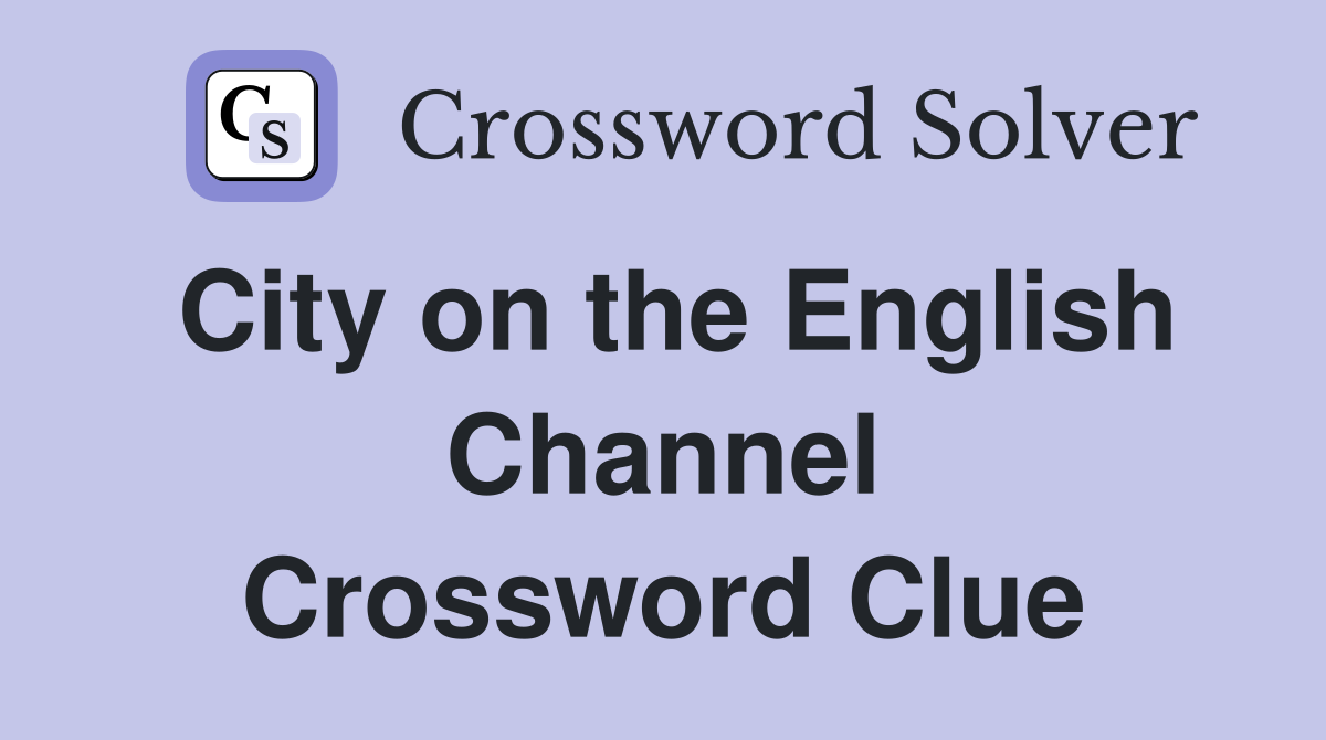 City on the English Channel Crossword Clue