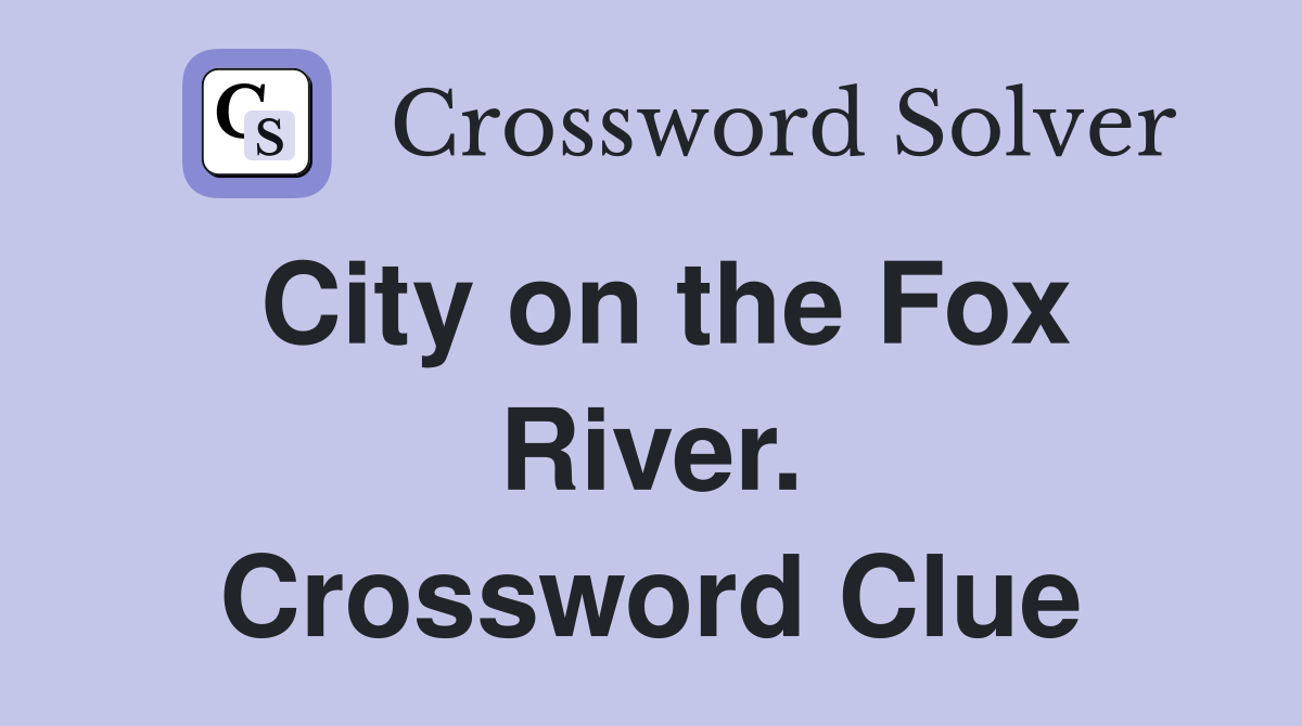 City on the Fox River. Crossword Clue
