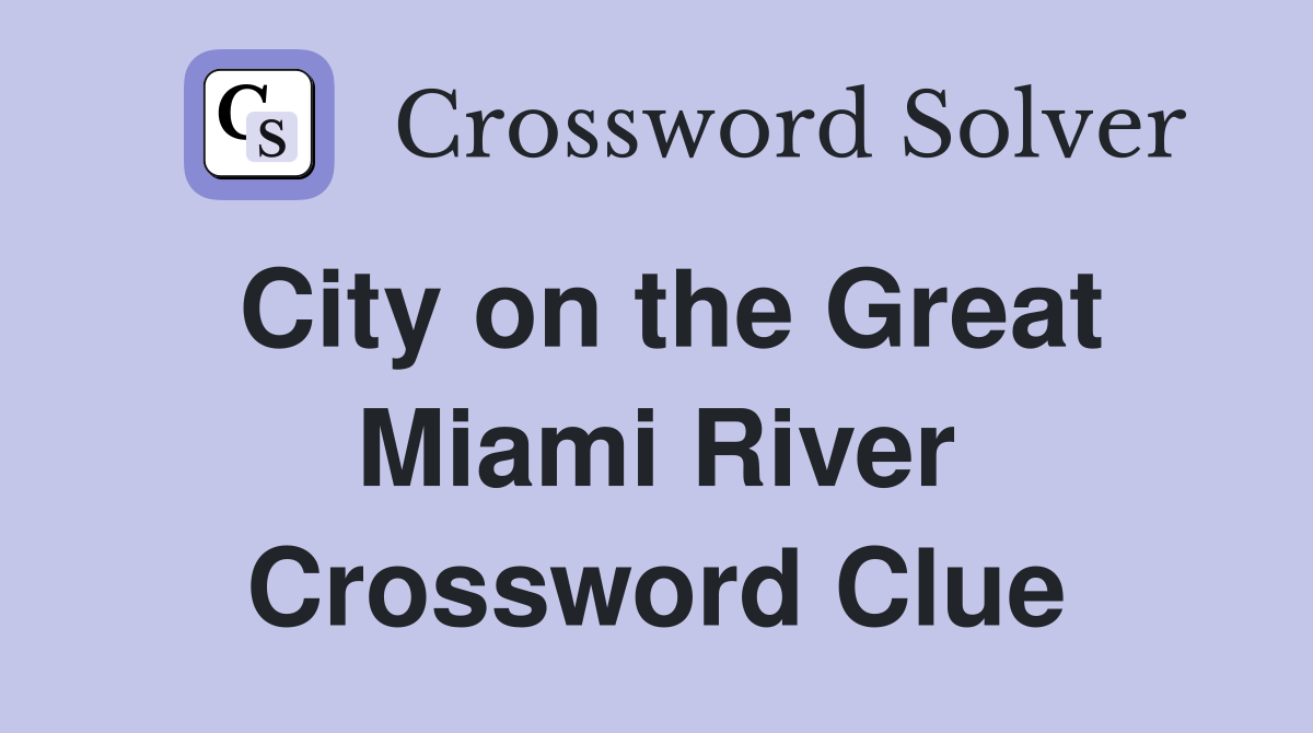 City on the Great Miami River Crossword Clue