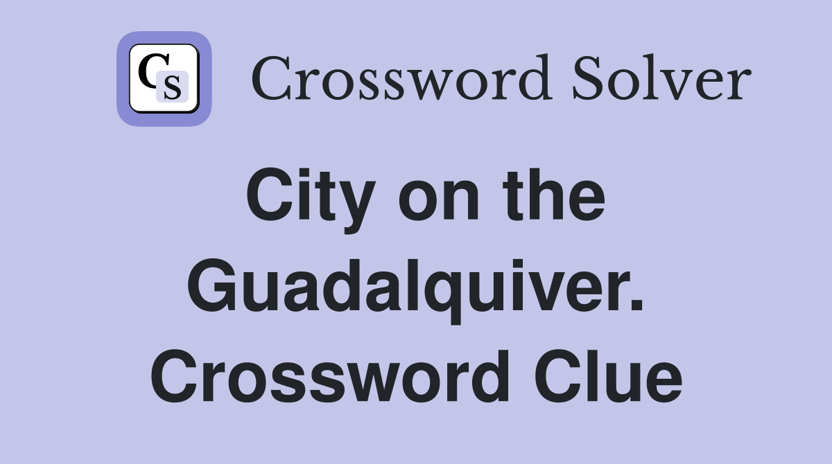 City on the Guadalquiver. Crossword Clue