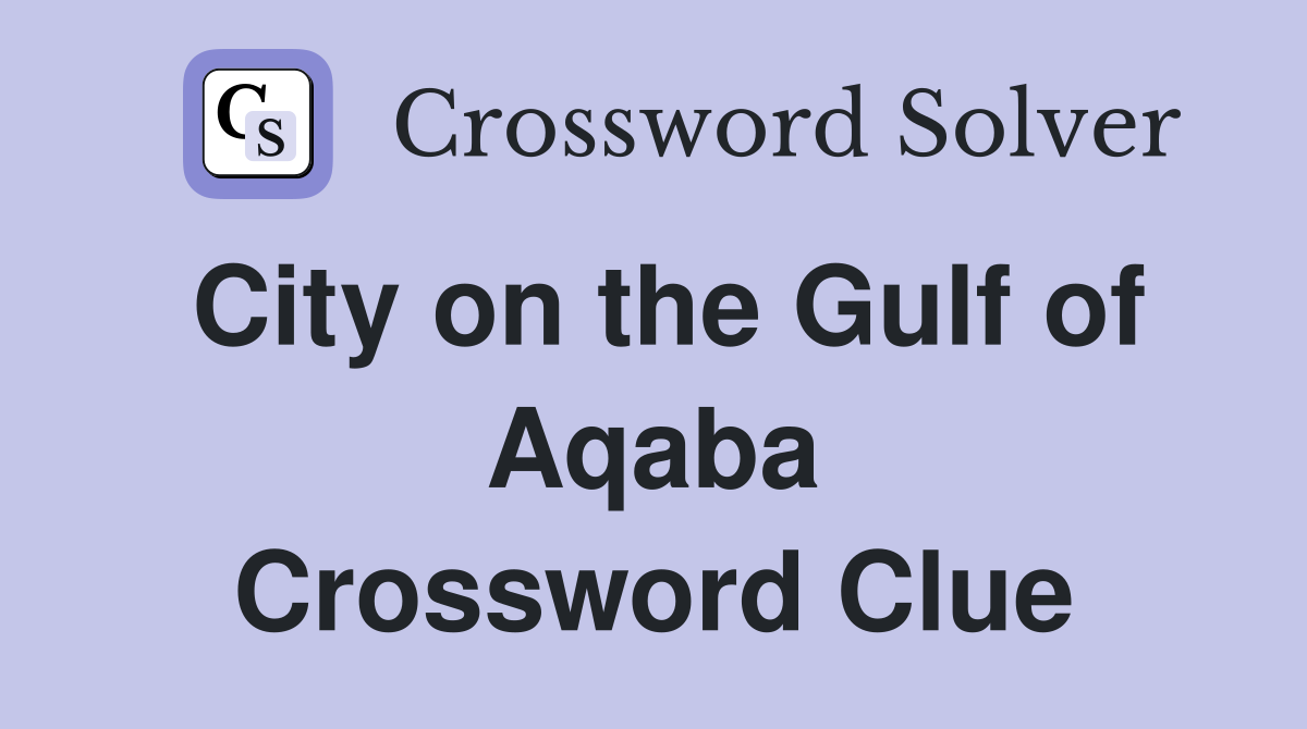 City on the Gulf of Aqaba Crossword Clue