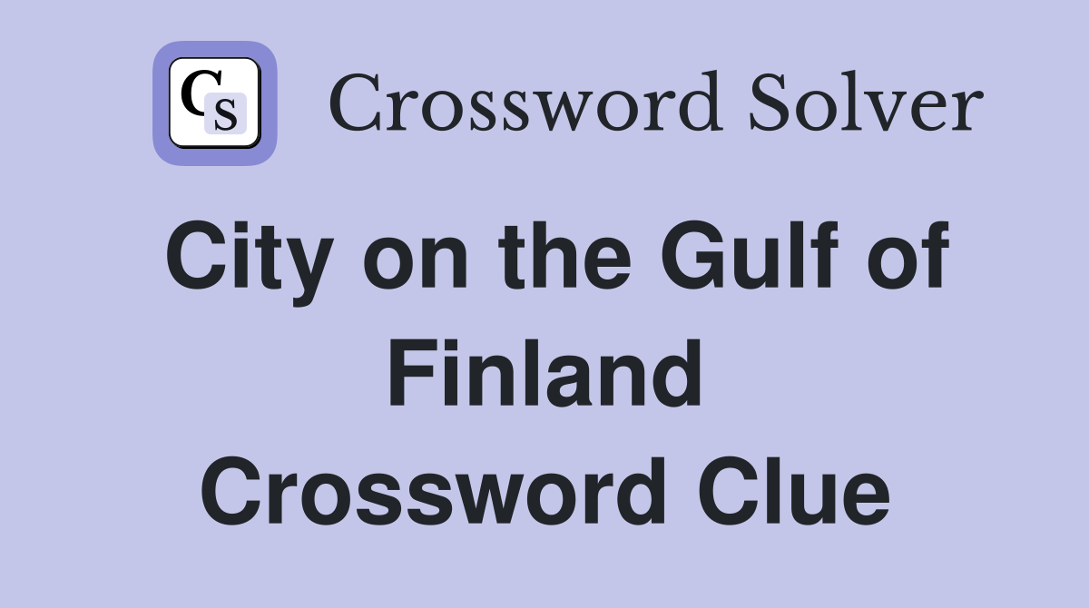 City on the Gulf of Finland Crossword Clue