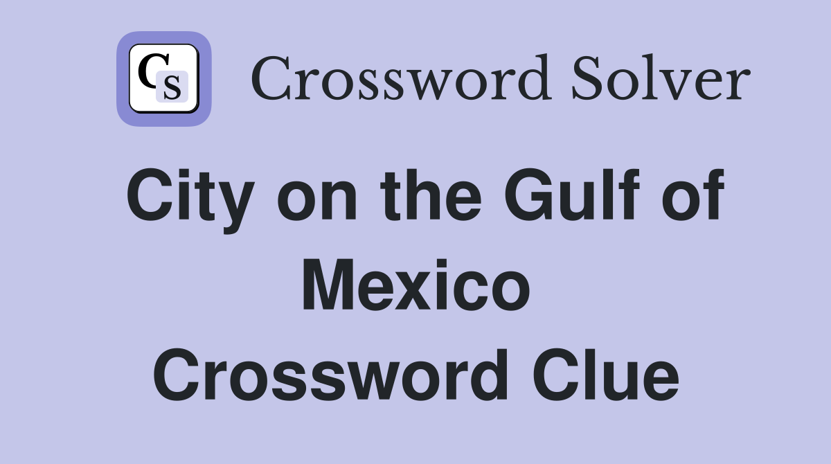 City on the Gulf of Mexico Crossword Clue