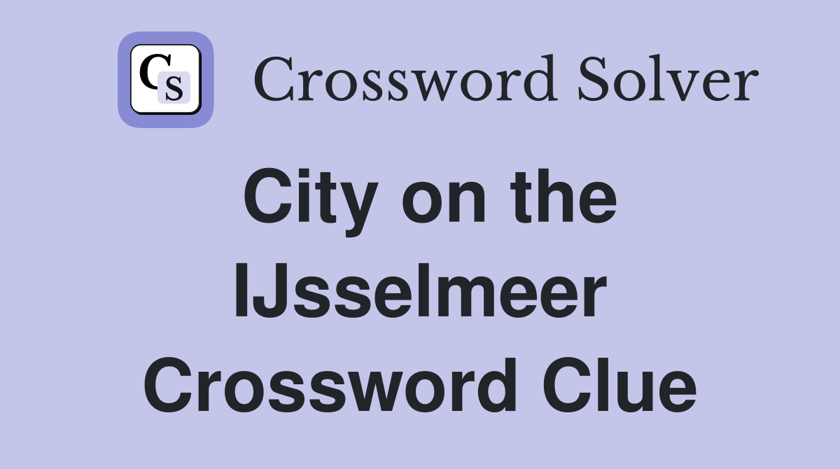City on the IJsselmeer Crossword Clue