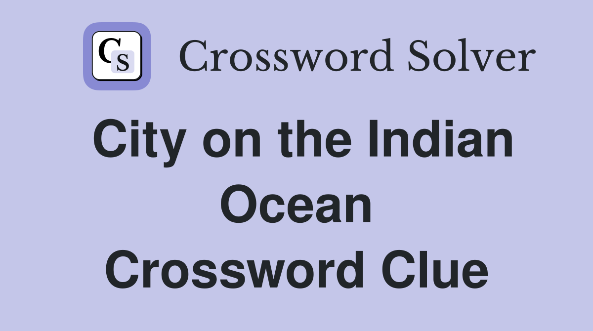 City on the Indian Ocean Crossword Clue