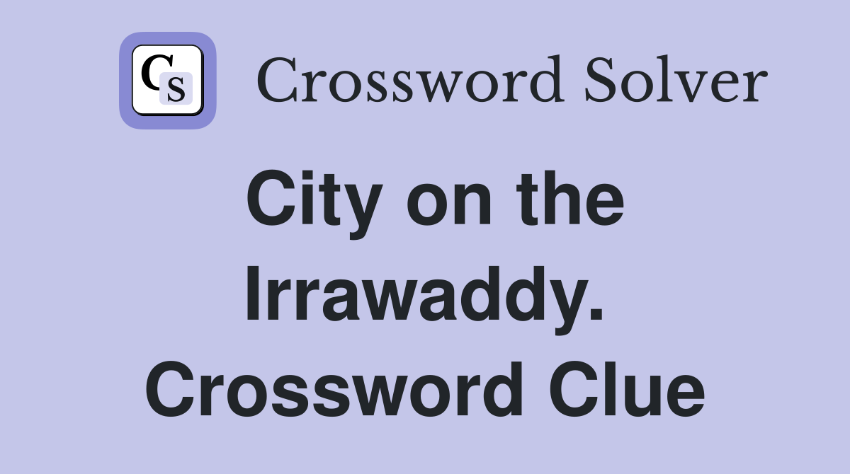 City on the Irrawaddy. Crossword Clue