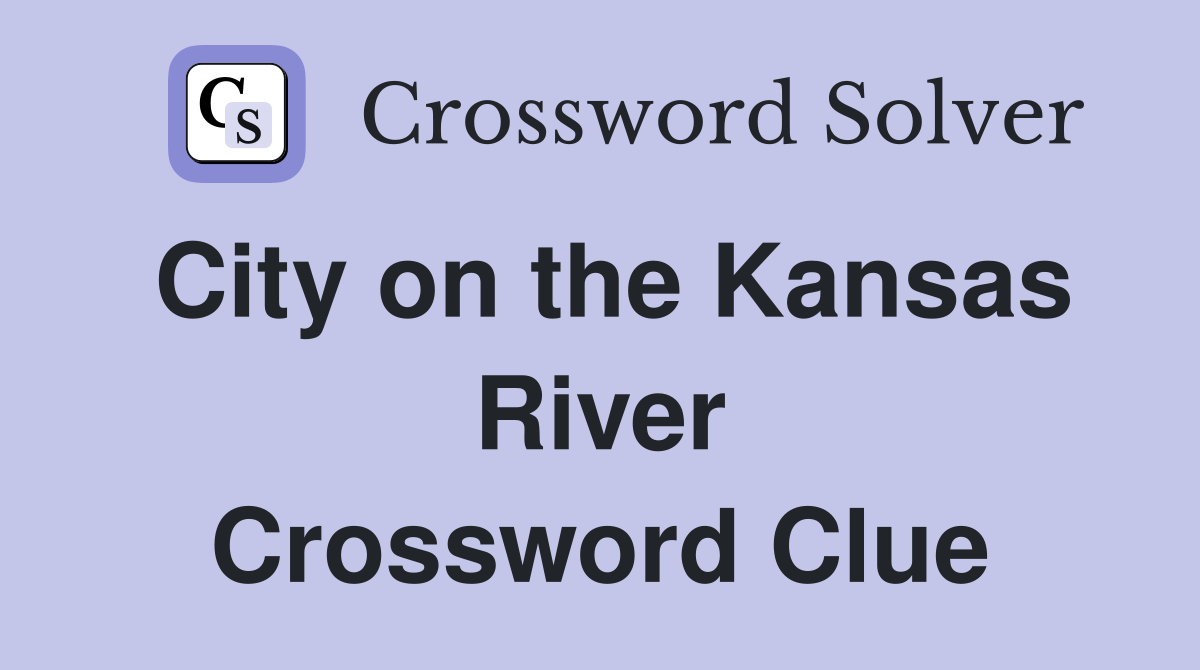 City on the Kansas River Crossword Clue