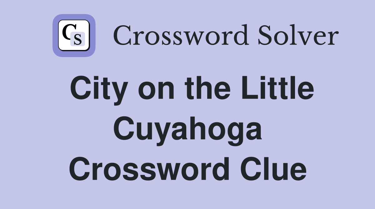 City on the Little Cuyahoga Crossword Clue
