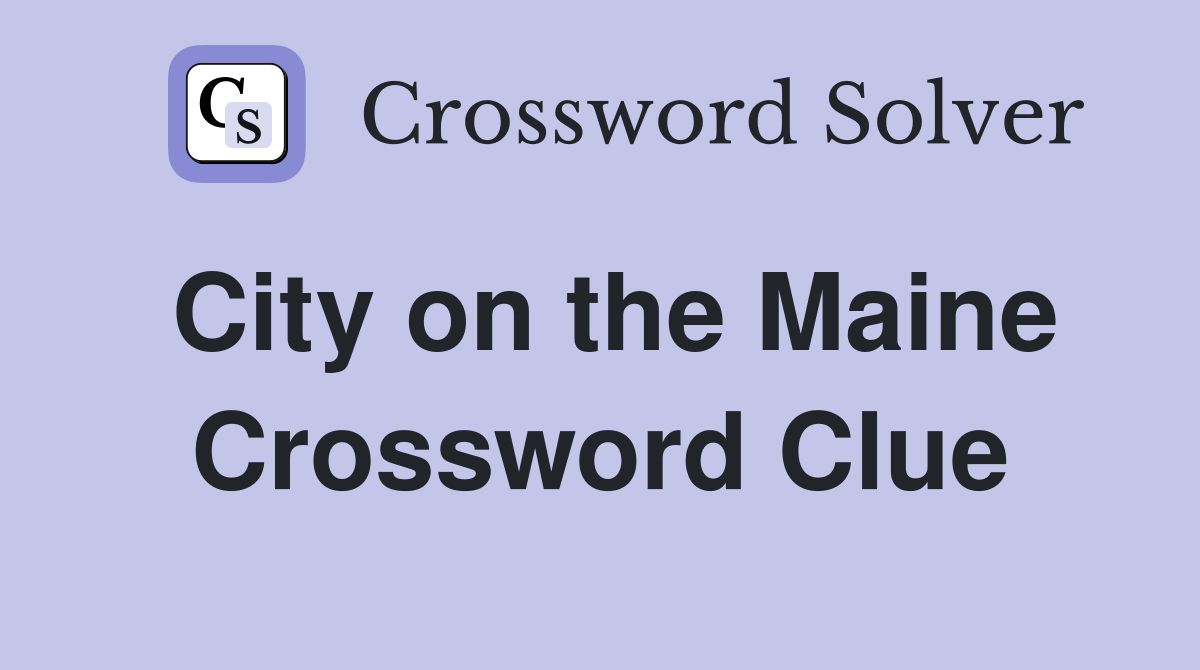 City on the Maine Crossword Clue