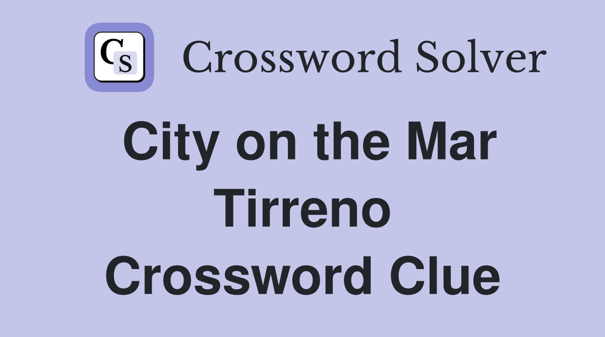 City on the Mar Tirreno Crossword Clue
