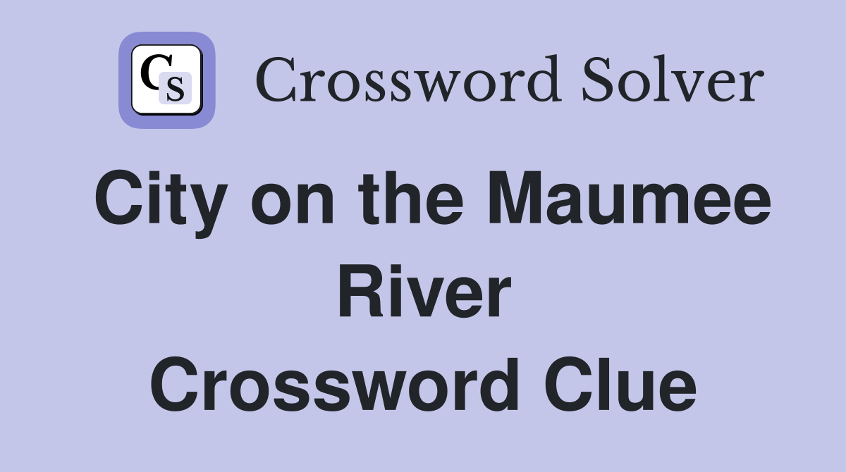 City on the Maumee River Crossword Clue