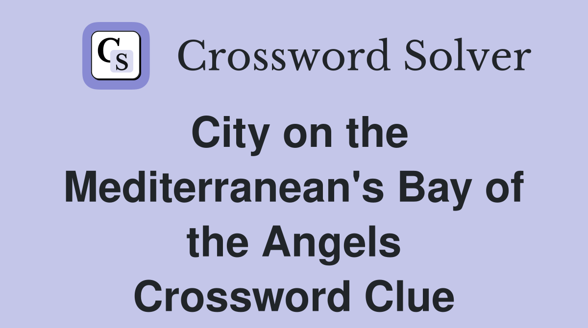 City on the Mediterranean's Bay of the Angels Crossword Clue