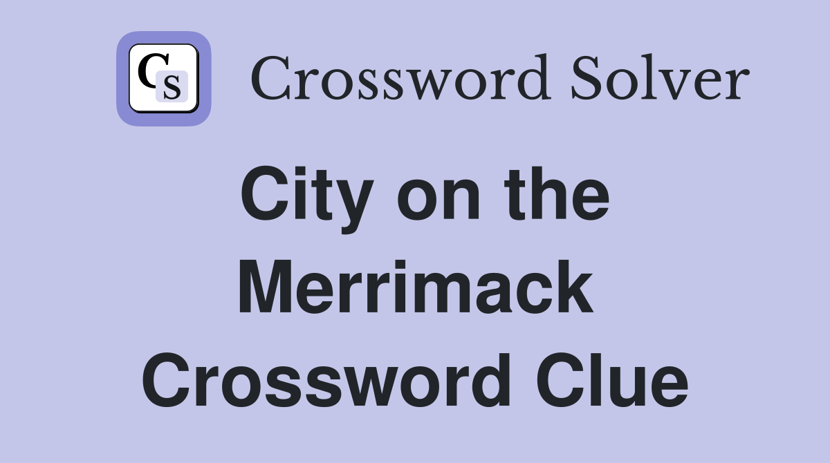City on the Merrimack Crossword Clue