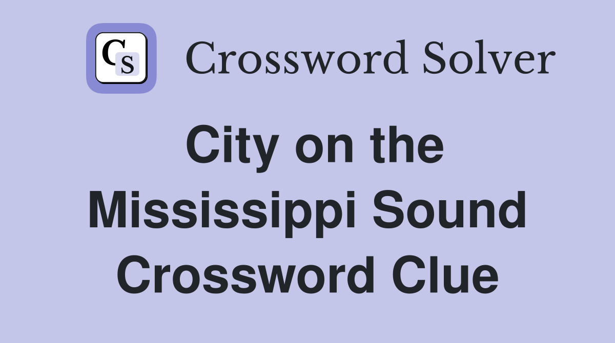 City on the Mississippi Sound Crossword Clue