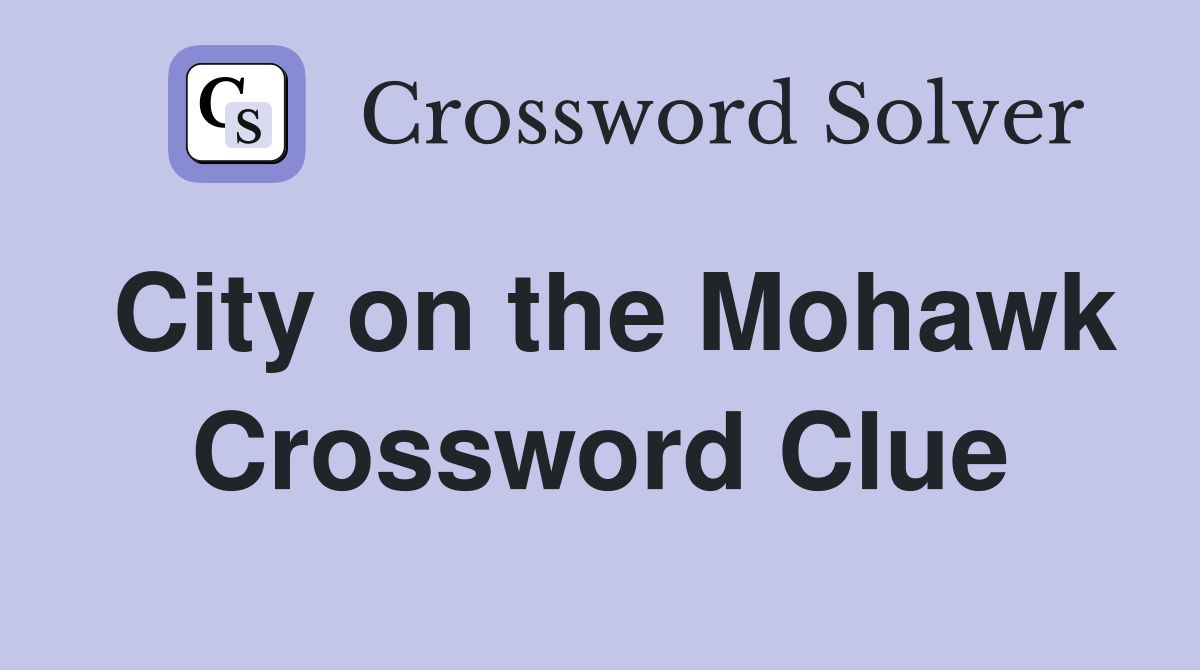 City on the Mohawk Crossword Clue