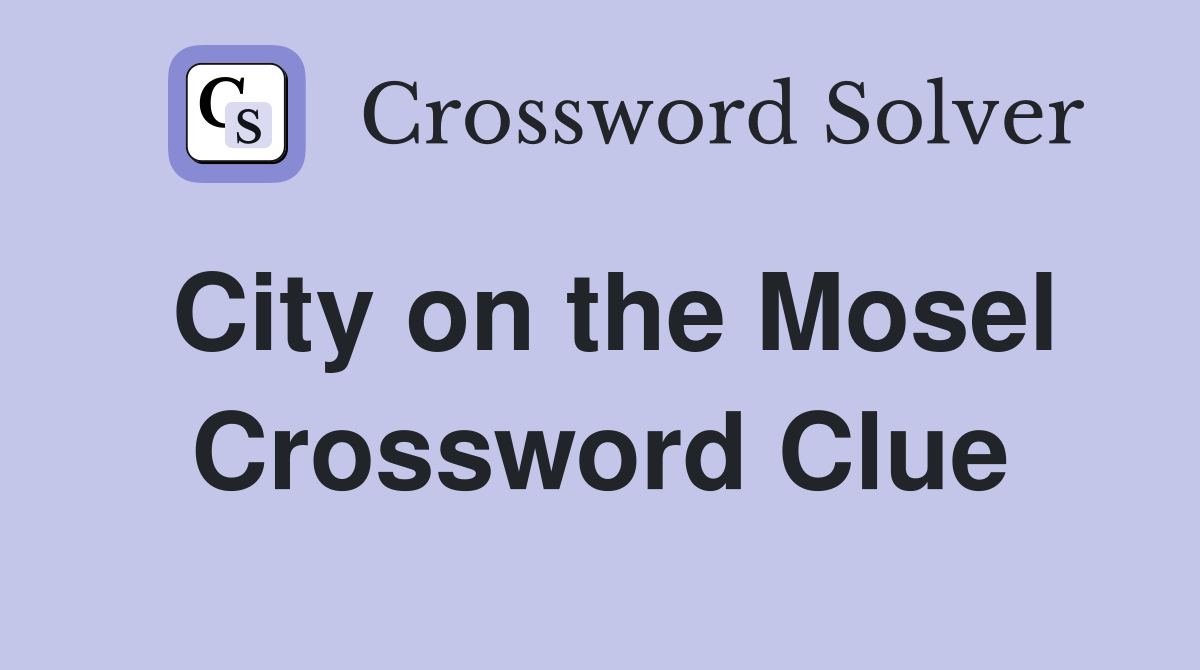 City on the Mosel Crossword Clue