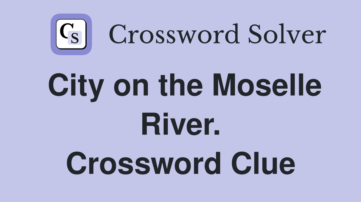 City on the Moselle River. Crossword Clue