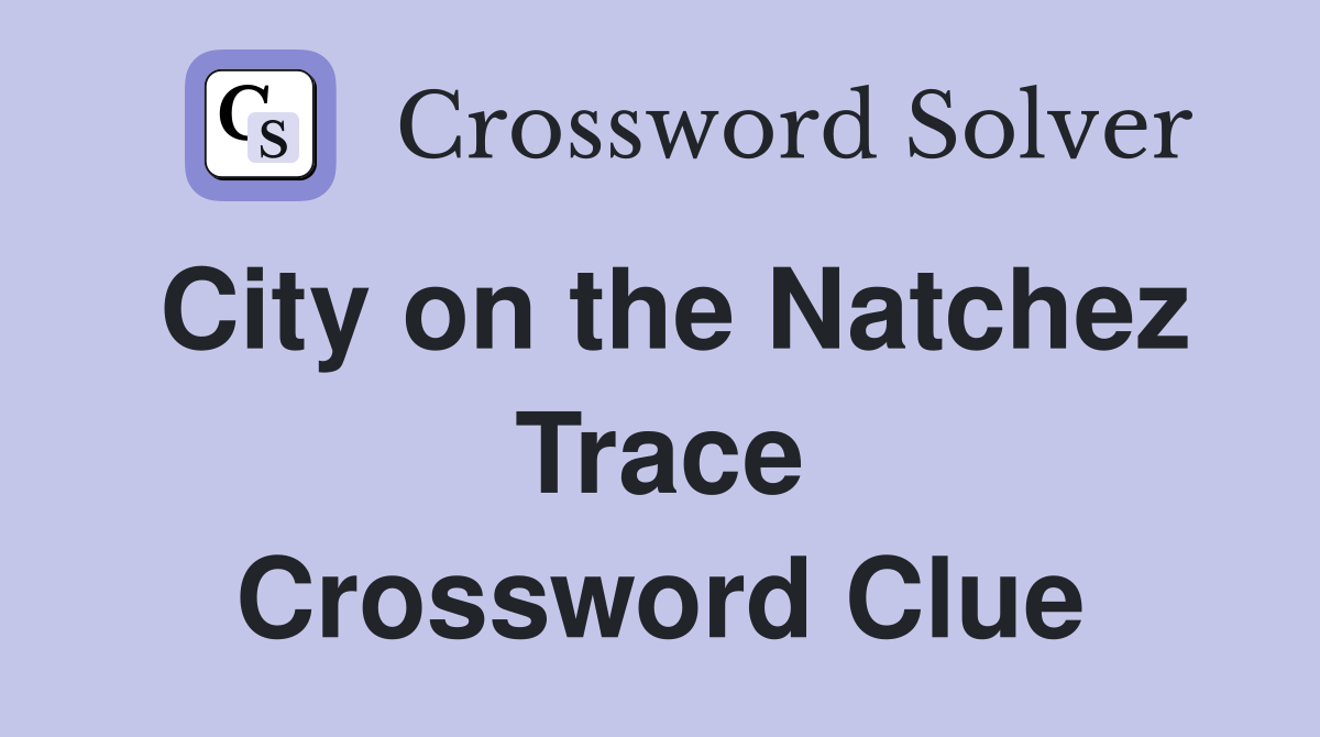 City on the Natchez Trace Crossword Clue