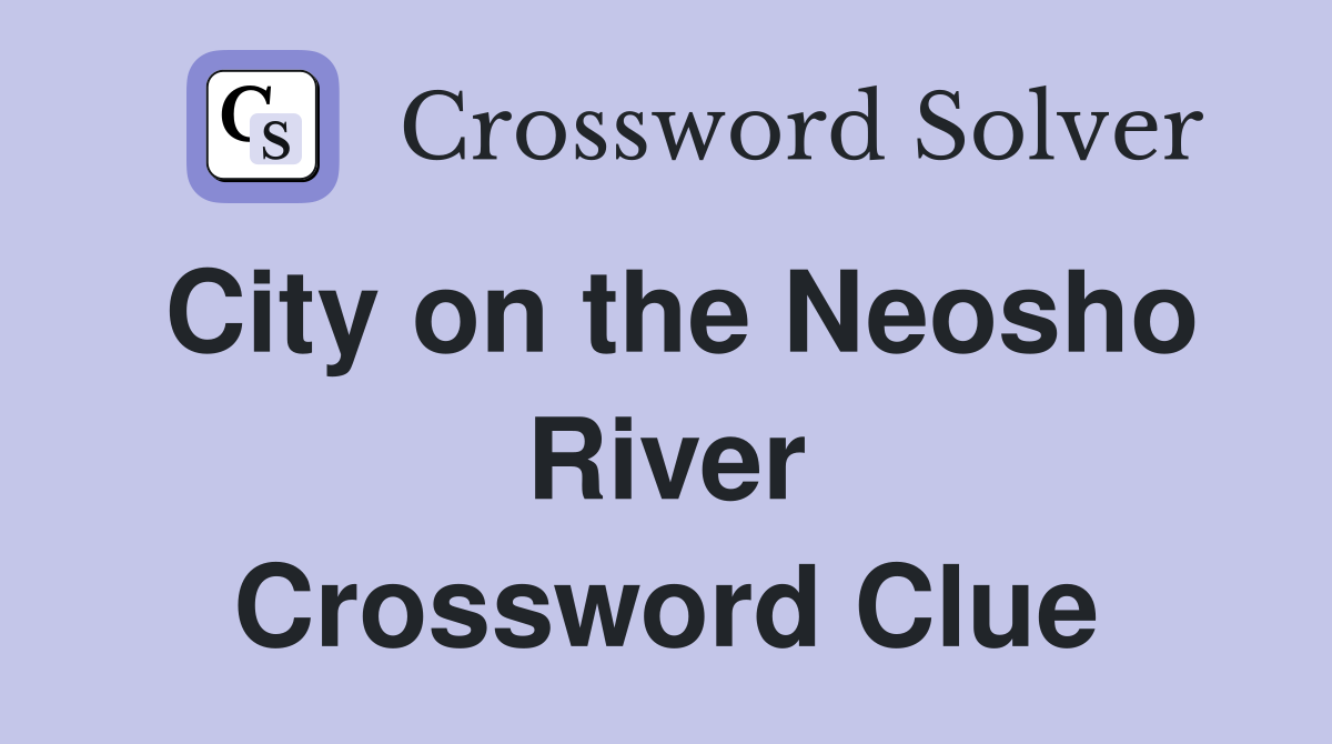 City on the Neosho River Crossword Clue