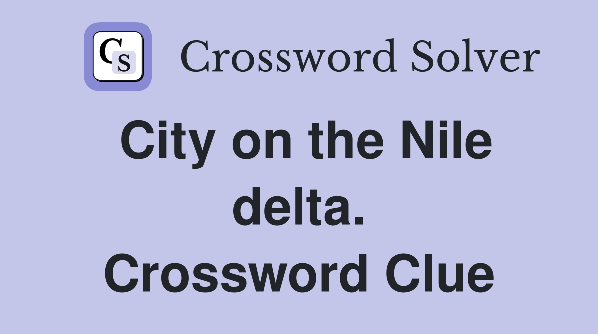 City on the Nile delta. Crossword Clue