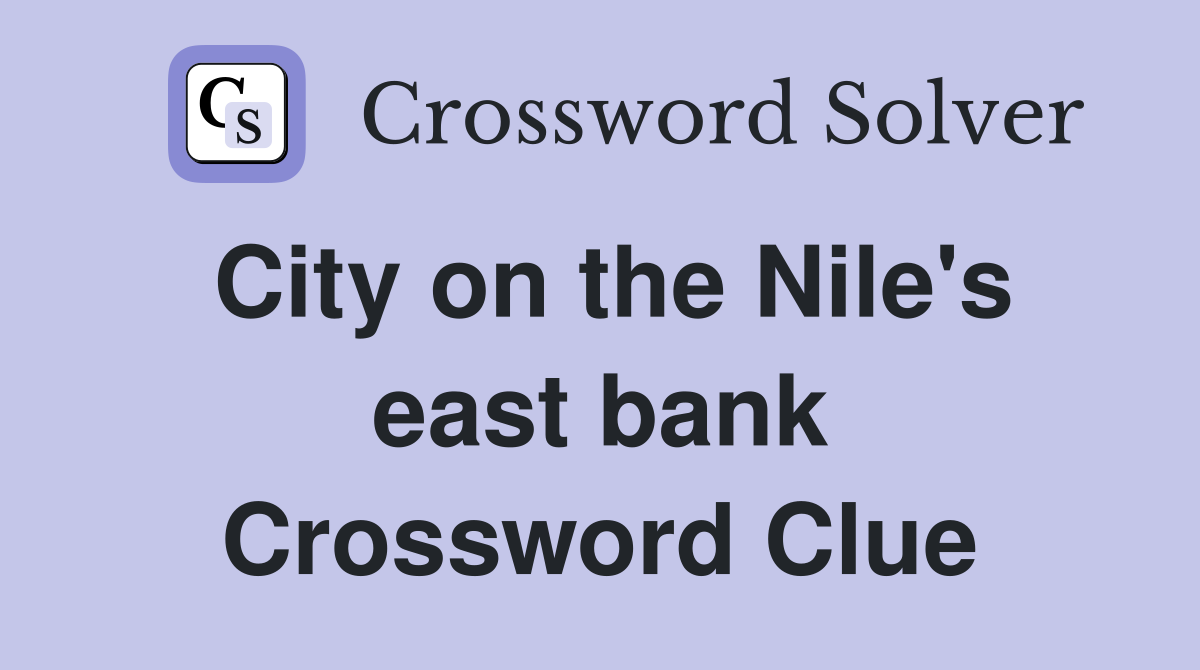 City on the Nile's east bank Crossword Clue