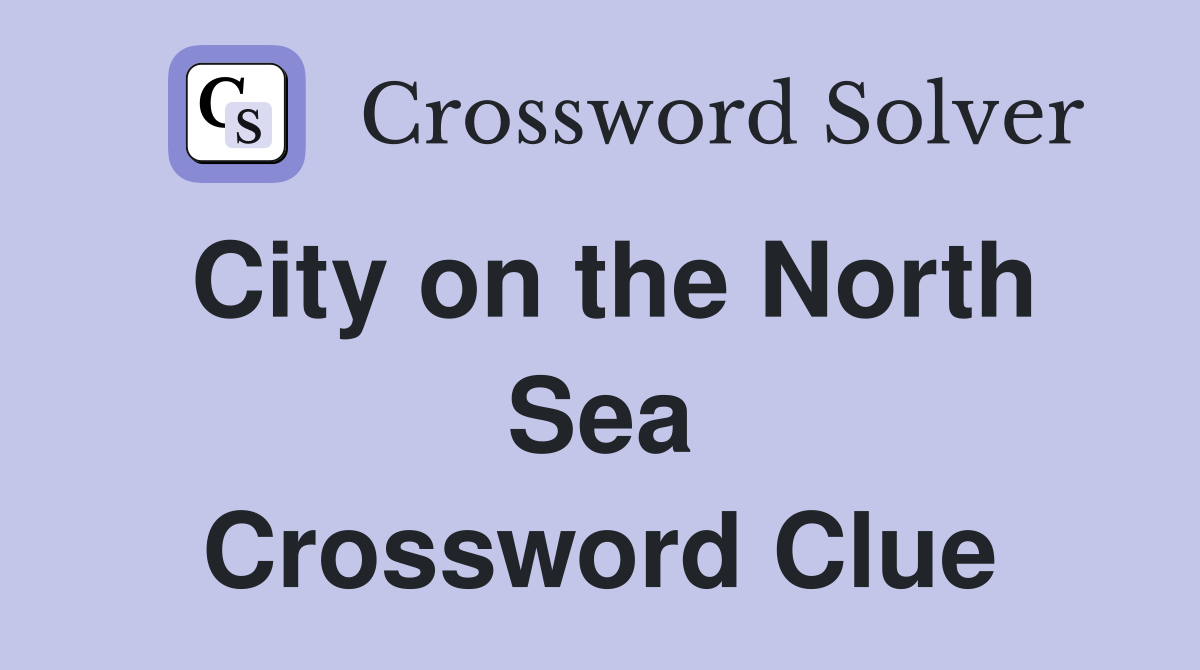City on the North Sea Crossword Clue