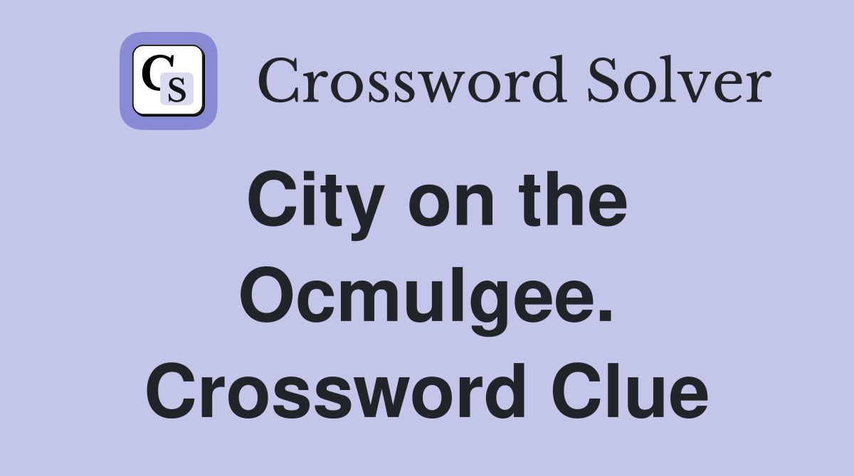 City on the Ocmulgee. Crossword Clue