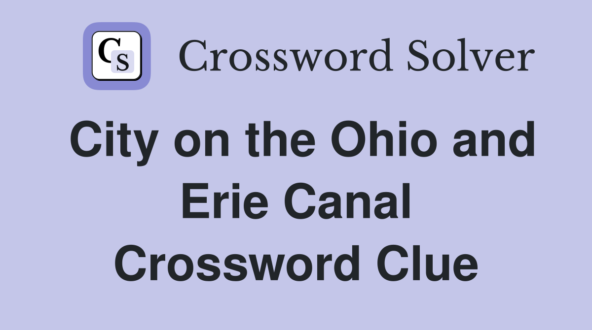 City on the Ohio and Erie Canal Crossword Clue