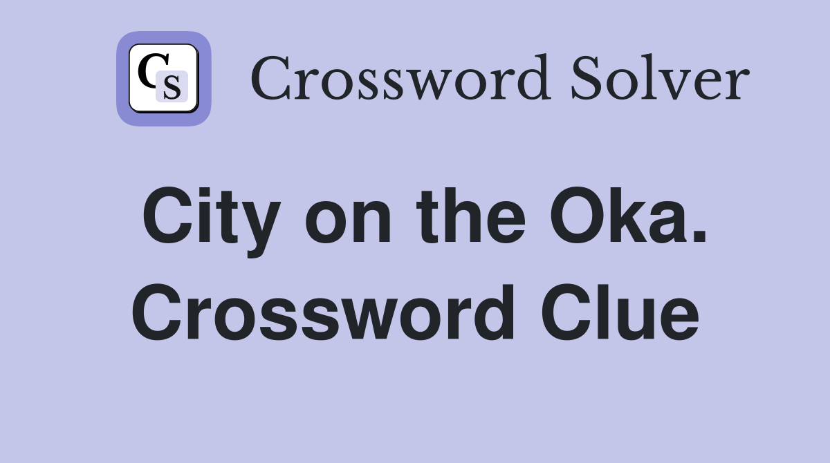 City on the Oka. Crossword Clue