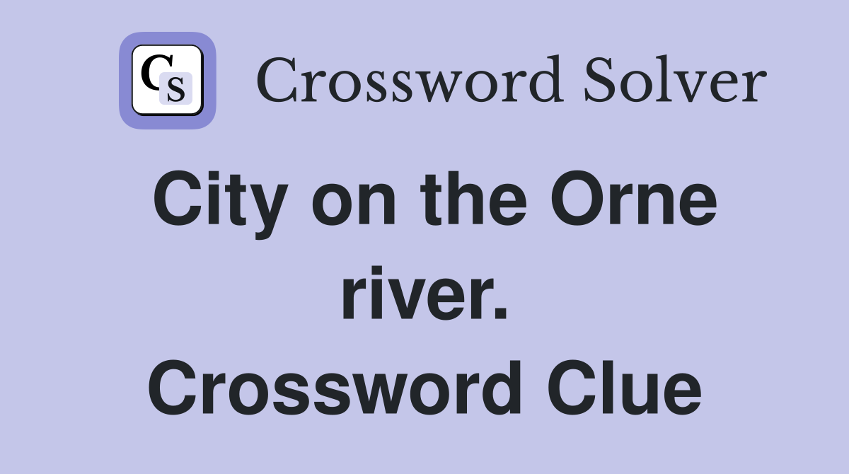 City on the Orne river. Crossword Clue