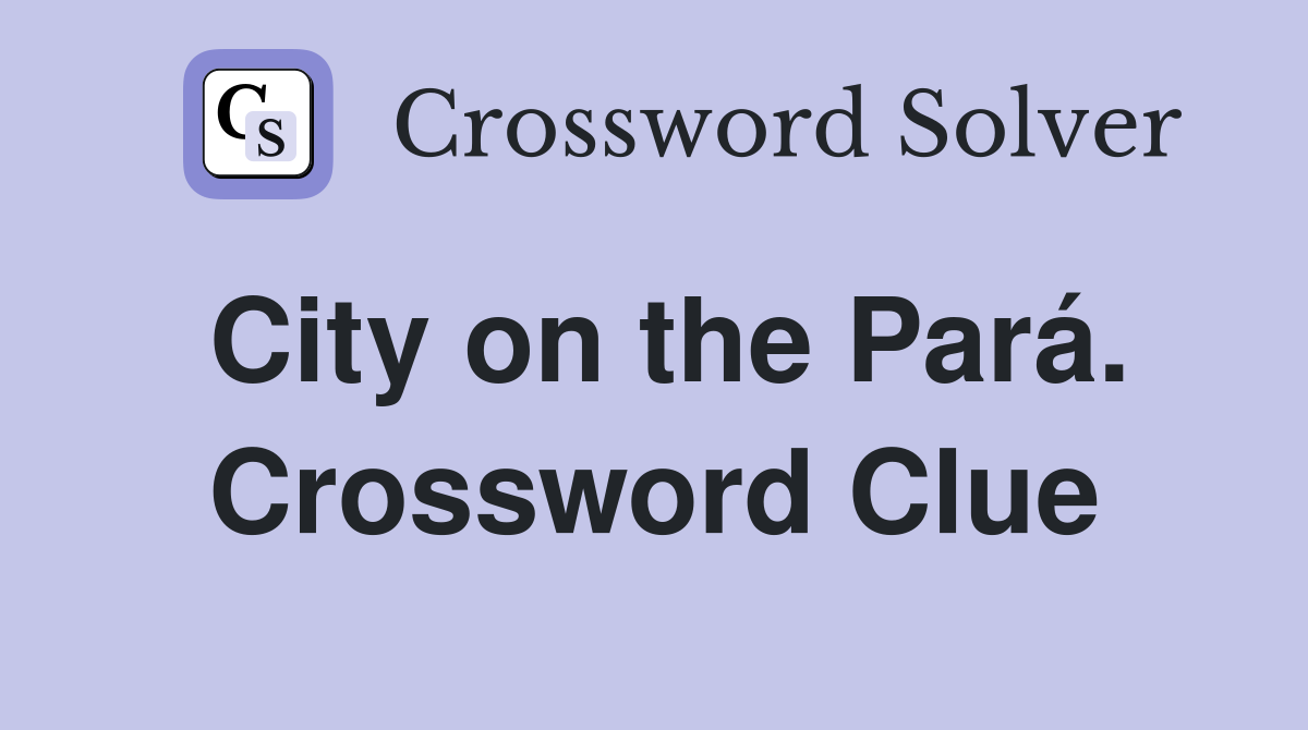 City on the Pará. Crossword Clue