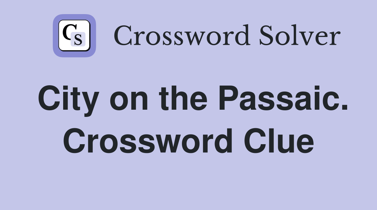 City on the Passaic. Crossword Clue