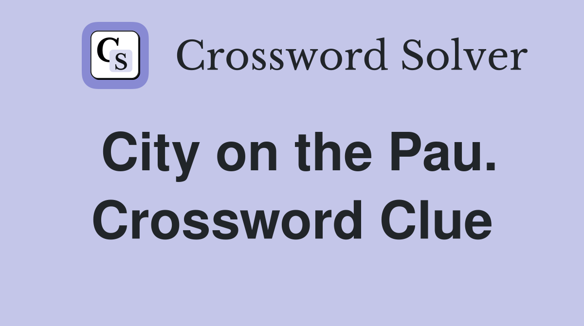 City on the Pau. Crossword Clue