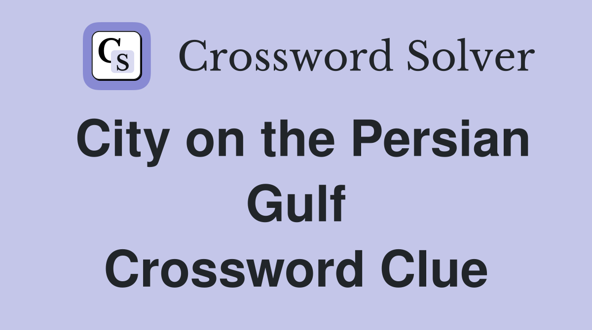 City on the Persian Gulf Crossword Clue