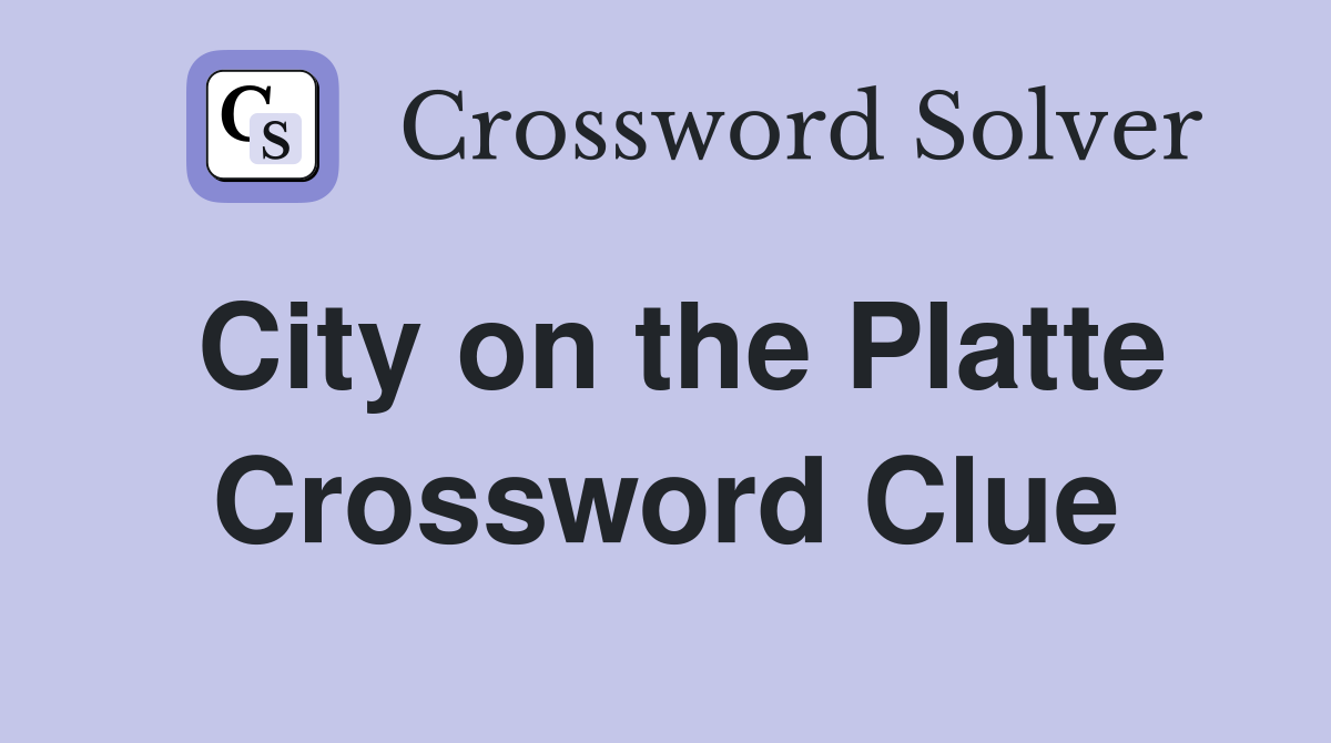City on the Platte Crossword Clue